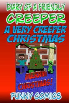 Paperback Diary Of A Friendly Creeper: A Very Creeper Christmas Book