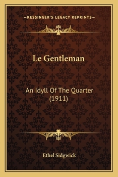 Paperback Le Gentleman: An Idyll Of The Quarter (1911) Book