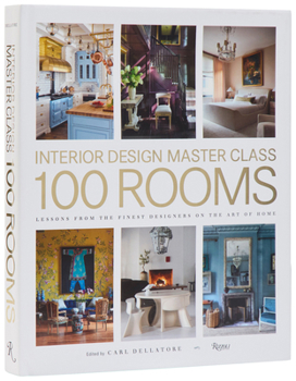 Hardcover Interior Design Master Class: 100 Rooms: Lessons from the Finest Designers on the Art of Home Book