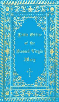Hardcover The Little Office of the Blessed Virgin Mary: Illuminated Book