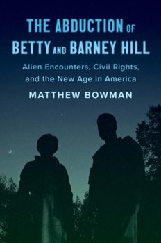 Paperback The Abduction of Betty and Barney Hill: Alien Encounters, Civil Rights, and the New Age in America Book