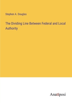 Paperback The Dividing Line Between Federal and Local Authority Book
