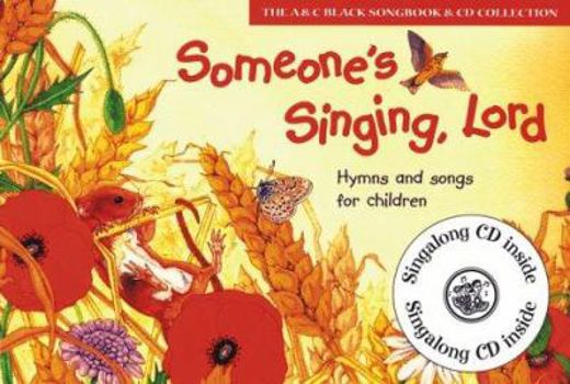 Paperback Someone's Singing, Lord: Fifty-Nine Hymns and Songs for Children Book
