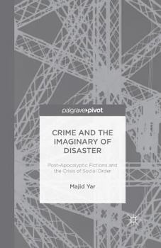 Paperback Crime and the Imaginary of Disaster: Post-Apocalyptic Fictions and the Crisis of Social Order Book