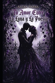 tu amor entre la luna y la poesía (Spanish Edition)