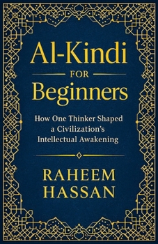 Paperback Al-Kindi for Beginners: How One Thinker Shaped a Civilization's Intellectual Awakening Book