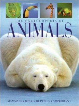Hardcover The Encyclopedia of Animals: Mammals, Birds, Reptiles, Amphibians Book