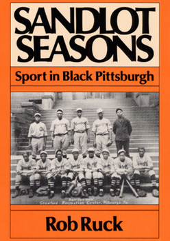 Sandlot Seasons: Sport in Black Pittsburgh (Sport and Society) - Book  of the Sport and Society