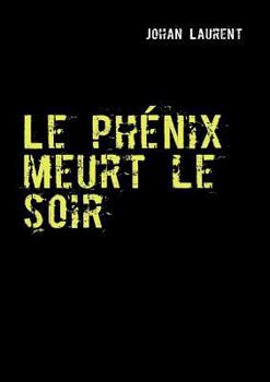 Paperback Le phénix meurt le soir [French] Book