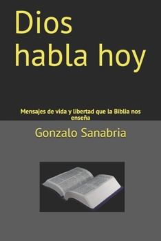 Paperback Dios habla hoy: Mensajes de vida y libertad que la Biblia nos enseña [Spanish] Book