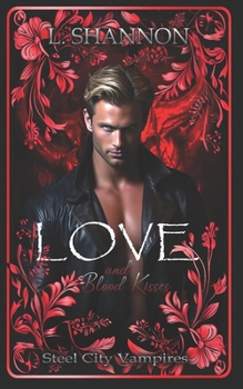 Love and Blood Kisses (Steel City Vampires)