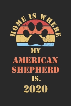 AMERICAN SHEPHERD 2020: Monthly Weekly Daily Planner | Cute Dog Owner Calendar 2020 | Simple Dated Week Day Month Pocket Calendar For Pets Lover | Dog ... Work | 136 Sites | 6x9 | Gift For Pet Mother