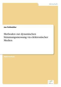 Paperback Methoden zur dynamischen Stimmungsmessung via elektronischer Medien [German] Book