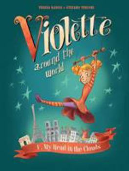 Violette Around the World, Vol. 1: My Head in the Clouds - Book #1 of the Viola Giramondo - Graphic Novels