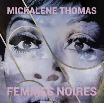 Hardcover Mickalene Thomas: Femmes Noires Book