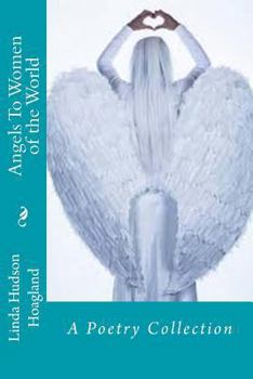 Paperback Angels To Women of the World: A Poetry Collection Book