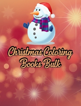 Christmas Coloring Books Bulk: Christmas Coloring Books Bulk, Christmas Coloring Book. 50 Story Paper Pages. 8.5 in x 11 in Cover.