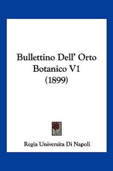 Paperback Bullettino Dell' Orto Botanico V1 (1899) [Italian] Book