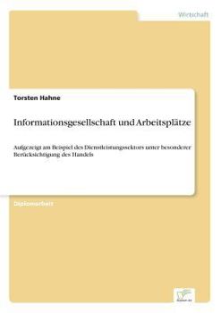 Paperback Informationsgesellschaft und Arbeitsplätze: Aufgezeigt am Beispiel des Dienstleistungssektors unter besonderer Berücksichtigung des Handels [German] Book