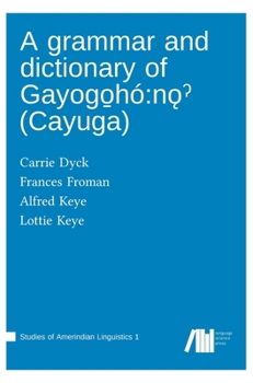 Hardcover A grammar and dictionary of Gayogo̱hó: nǫˀ (Cayuga) Book