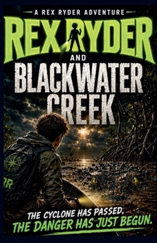 Paperback Rex Ryder And Blackwater Creek (Rex Ryders Adventure) Book