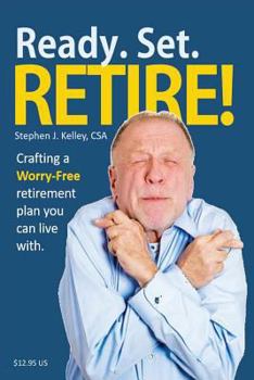 Paperback Ready. Set. Retire!: Crafting a Worry-Free Retirement Plan You Can Live With Book