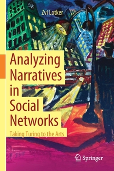 Paperback Analyzing Narratives in Social Networks: Taking Turing to the Arts Book