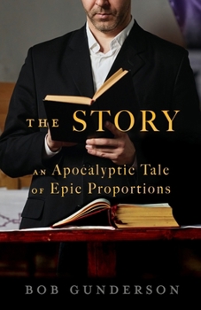 Paperback The Story: An Apocalyptic Tale of Epic Proportions Book