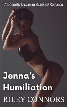 Paperback Jenna's Humiliation: A Domestic Discipline Spanking Romance Book