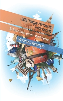 Paperback 96 Tage hinterm Horizont: Erlebnisse einer Weltreise [German] Book