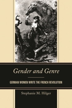 Paperback Gender and Genre: German Women Write the French Revolution Book