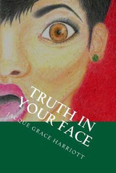 Paperback Truth in Your Face: A Supernatural Journey Book
