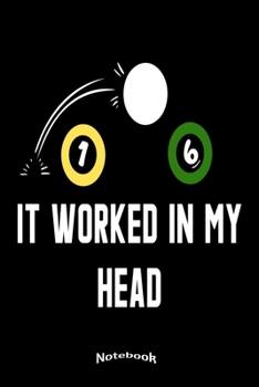 Paperback It Worked In My Head: Notebook, Diary or Journal Gift for Pool Billiards and Snooker Players, Fans and Lovers who like Funny Billiards Quote Book