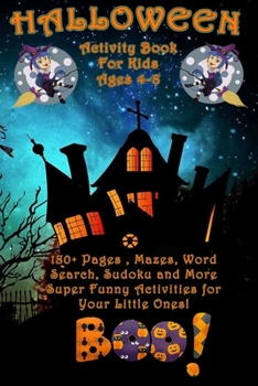 Halloween Activity Book: For Kids Ages 4-8, 180+ Coloring Pages, Mazes, Word Search, Sudoku and More Super Funny Activities For Your Little Ones!