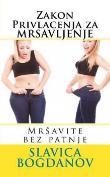 Paperback Zakon Privlacenja Za Mr?avljenje: Mrsavite Bez Patnje [Serbian] Book