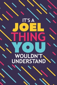 Paperback It's a Joel Thing You Wouldn't Understand: Lined Notebook / Journal Gift, 120 Pages, 6x9, Soft Cover, Glossy Finish Book