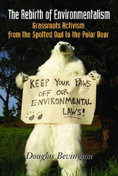 Paperback The Rebirth of Environmentalism: Grassroots Activism from the Spotted Owl to the Polar Bear Book
