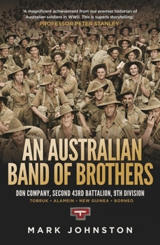 Paperback An Australian Band of Brothers: Don Company, Second 43rd Battalion, 9th Division Book
