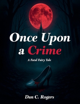 Paperback Once Upon A Crime: A Fatal Fairy Tale: A Murder Mystery Book