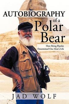 Paperback Autobiography of a Polar Bear: How Being Bipolar Determined One Man's Life Book