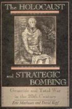 Hardcover The Holocaust and Strategic Bombing: Genocide and Total War in the Twentieth Century Book