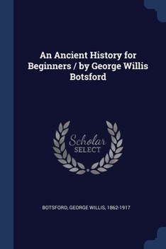 Paperback An Ancient History for Beginners / by George Willis Botsford Book