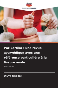 Parikartika: une revue ayurvédique avec une référence particulière à la fissure anale (French Edition)