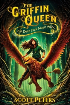 Paperback In A Deep Dark Magic Wood: A Fantasy Adventure Book (The Griffin Queen Series) Book