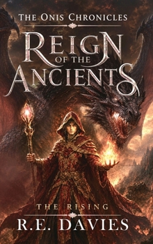 Reign of the Ancients: The Rising (The Onis Chronicles - A Fantasy Adventure Series)