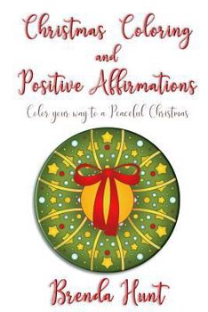 Paperback Christmas Coloring and Positive Affirmations: Color your way to a Peaceful Christmas Book