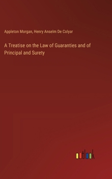 Hardcover A Treatise on the Law of Guaranties and of Principal and Surety Book