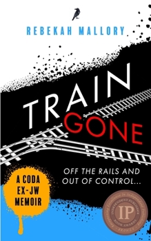 Paperback Train Gone: A Coda Ex-Jw Memoir Book
