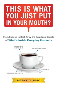 Paperback This Is What You Just Put in Your Mouth?: From Eggnog to Beef Jerky, the Surprising Secrets Book