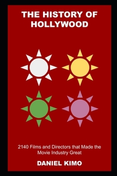 Paperback The History of Hollywood: 2140 Films and Directors that Made the Movie Industry Great Book